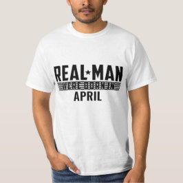Real Man Birthday Gifts - APRIL T Shirt