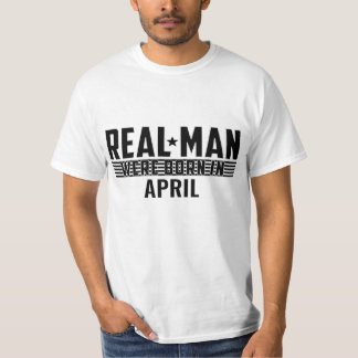 Real Man Birthday Gifts - APRIL T Shirt