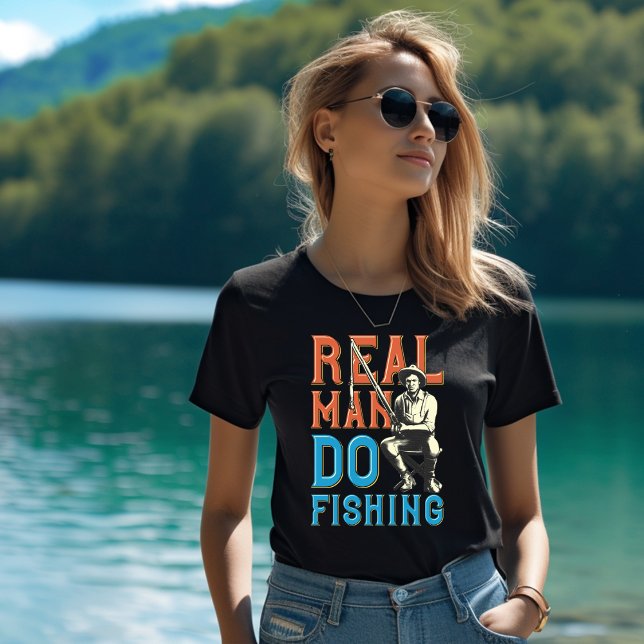 Real Man Do Fishing T-Shirt (Skapare uppladdad)