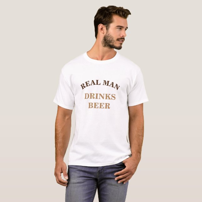 Real Man dricker öl text Shirt Tee Shirt (Hel framsida)