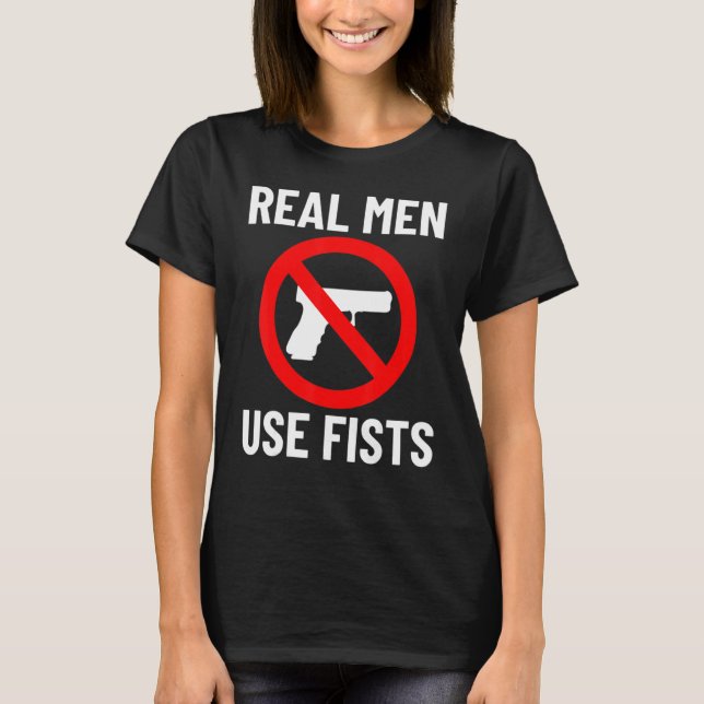 Real Manar Använda Fists not Gunes Quote T Shirt (Framsida)