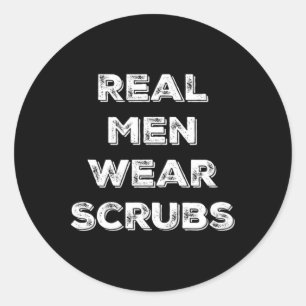Real Manar Bära Scrubs - Funny Male Nurse Md Rn T  Runt Klistermärke