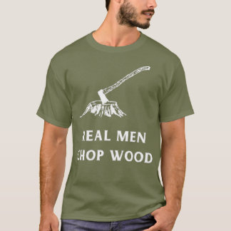 Real Manar Chop Wood för manar som kärlek T Shirt