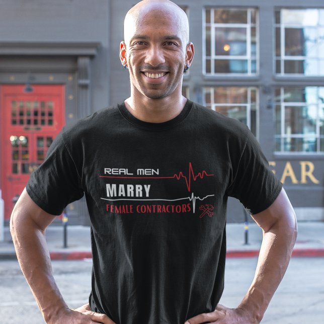 Real Manar Marry Female entreprenörer T Shirt (Real Men Marry Female Contractors Shirt)