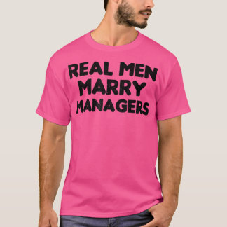 Real Manar Marry Managers Manager Make T-Shirt