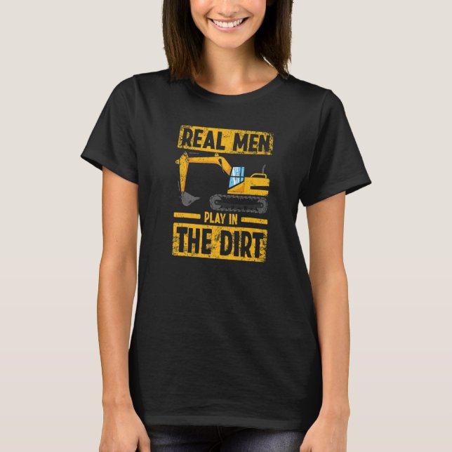 Real Manar Play i Dirt Construction Excavator O T Shirt (Framsida)