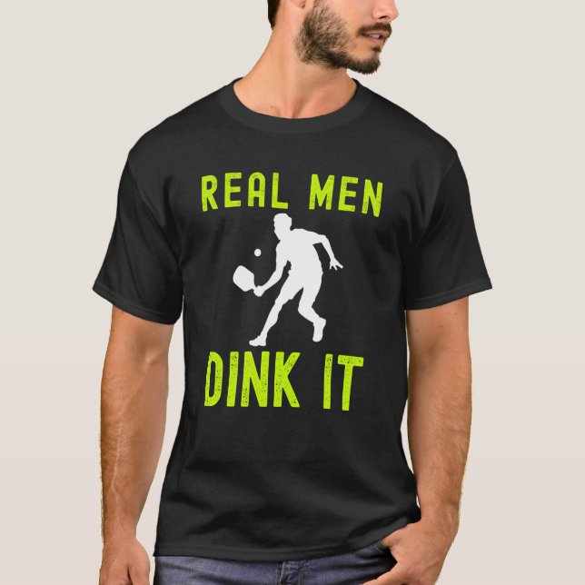 REAL MEN DINK IT  HUMERUS PICKLEBALL FOR MEN T SHIRT (Framsida)