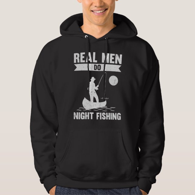 Real Men Do Night Fishing Hoodie (Framsida)