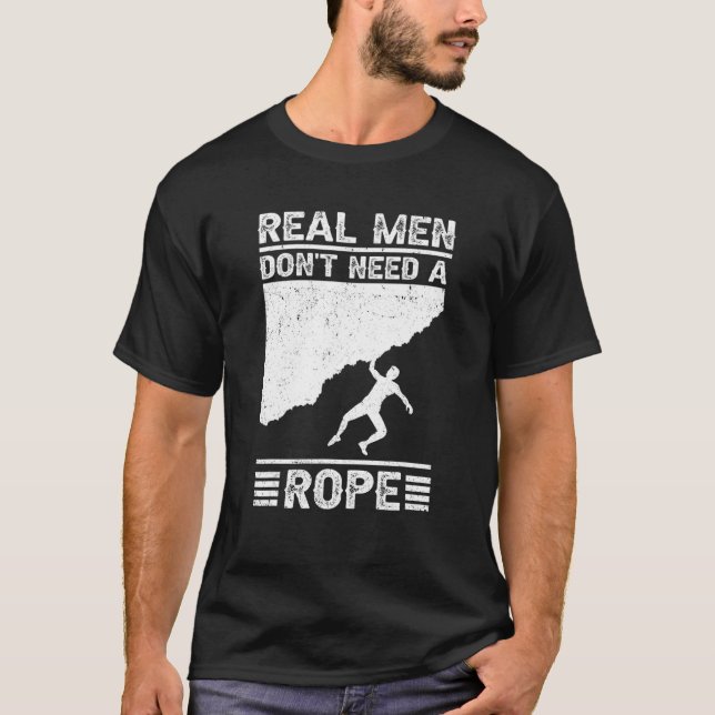 Real Men Don't Need A Rope Bouldering Climbing Bou T Shirt (Framsida)