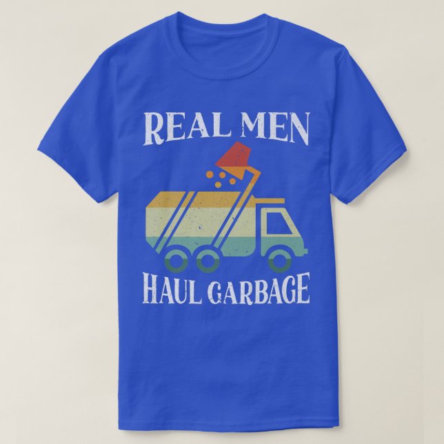 Real Men Haul Garbage Trucks Trash Garbage Collect T Shirt (Design framsida)