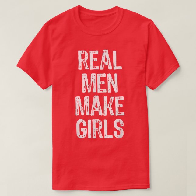 Real Men Make Girls Funny Announcement Gift Christ T Shirt (Design framsida)