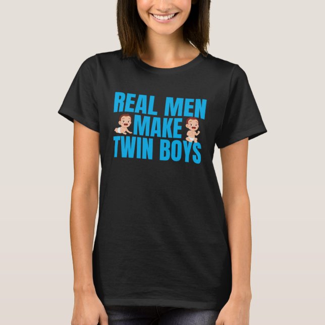 Real Men Make Twin Boys Funny Mothers Day Twin Fat T Shirt (Framsida)