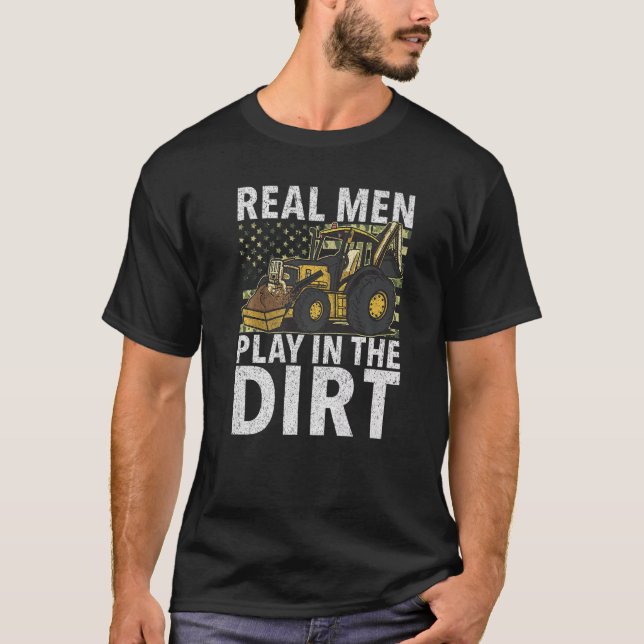 Real Men Play In Dirt  Construction Workers & Cons T Shirt (Framsida)
