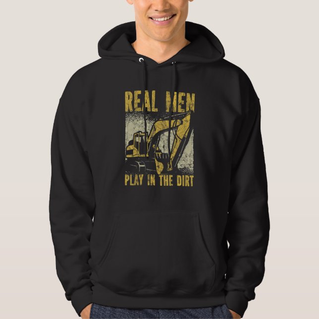Real Men Play In The Dirt Excavator Hoodie (Framsida)