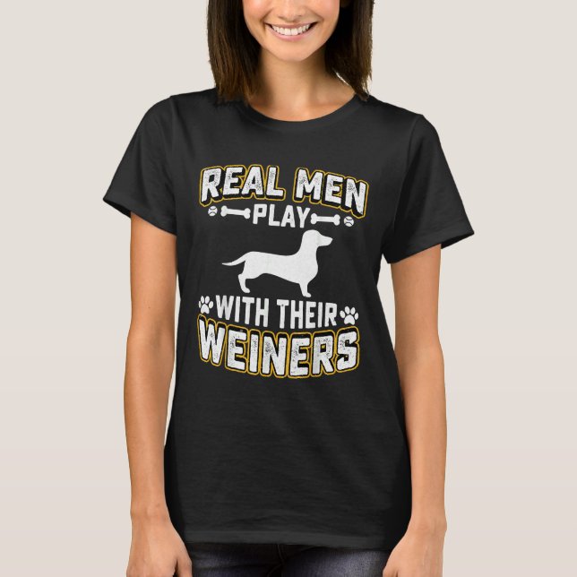 Real Men Play With Wiener Dog  Puppie Dachshund Lo T Shirt (Framsida)