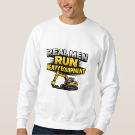 Real Men Run Heavy Equipment Lång Ärmad Tröja