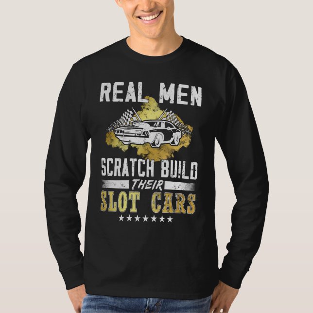 Real men scratch build their Slot cars  rc cars T Shirt (Framsida)