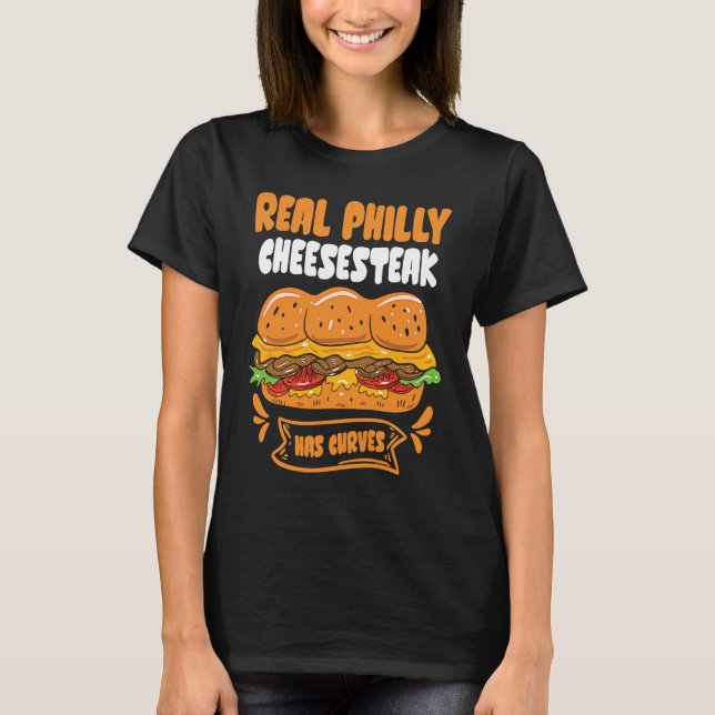 Real Philly Cheesesteak has curves  Philly Cheeses T Shirt (Framsida)