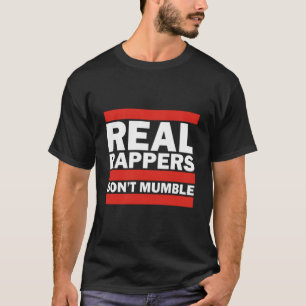 Real Rappers Dont Mumble Old school Hip hop Rap T Shirt