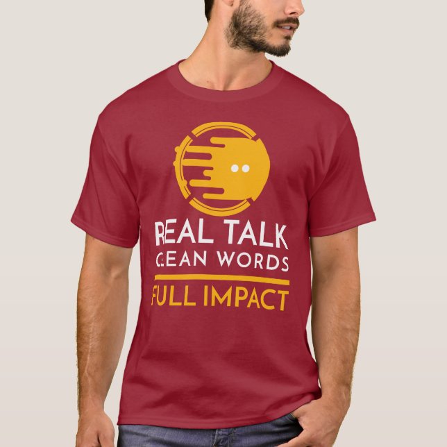Real Talk. Clean Words. Full Impact T Shirt (Framsida)