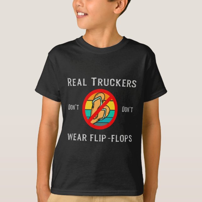 Real Truckers Dont Dont Wear Flip Flops  T Shirt (Framsida)