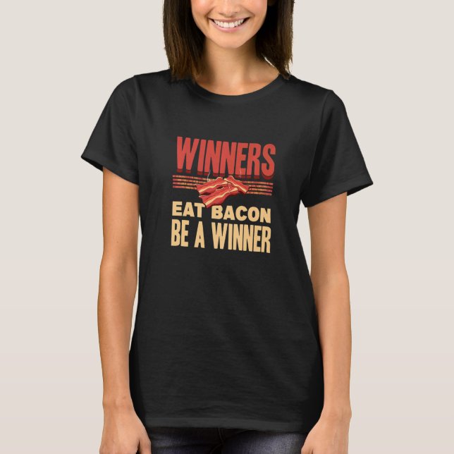Real Winners Eat Bacon Enthusiast Pork Grilling  B T Shirt (Framsida)