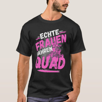 Real Women Drive Quad Driver ATV Biker Offroad Qua T Shirt