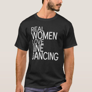Real Women Kärlek Line Dancing Line Dancer Dancer T Shirt
