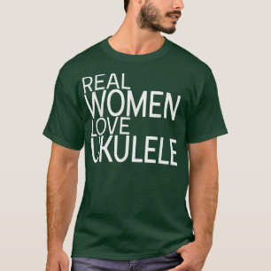 Real Women Kärlek Ukulele Dam design guitar ukule T Shirt