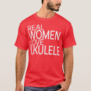 Real Women Kärlek Ukulele Dam design guitar ukule T Shirt