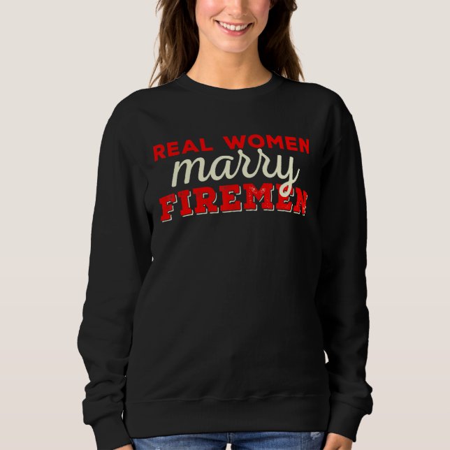 Real Women Marry Firemen T Shirt (Framsida)