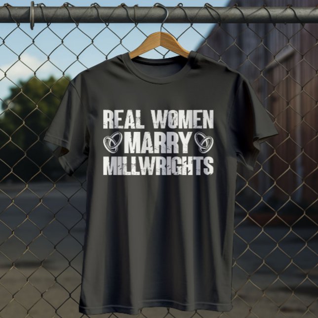 Real Women Marry Millwrights Coola Millwright Quot T Shirt (Skapare uppladdad)