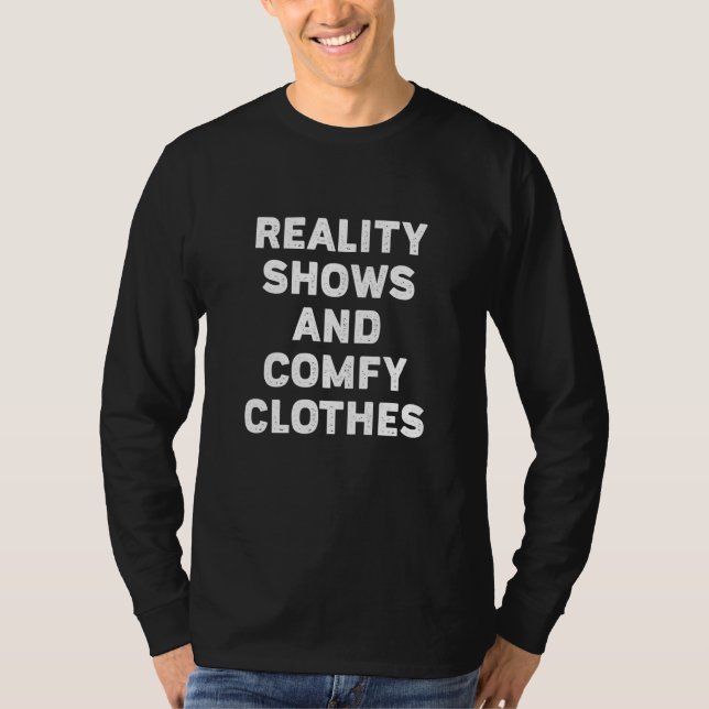 Reality shows and comfy clothes t shirt (Framsida)