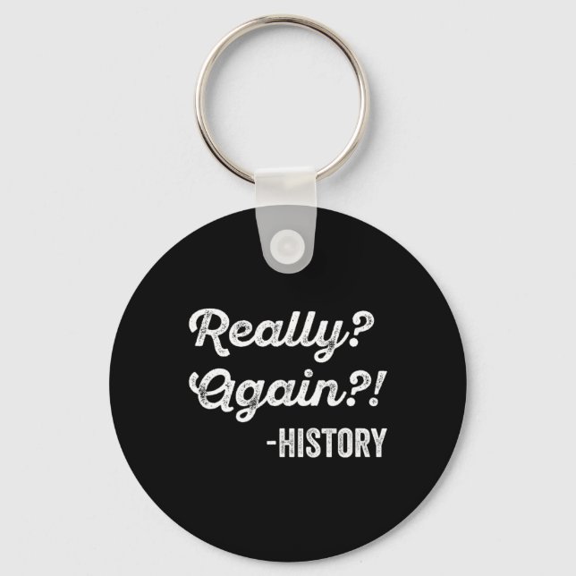 Really Again! History History Teacher Funny Saying Nyckelring (Framsida)