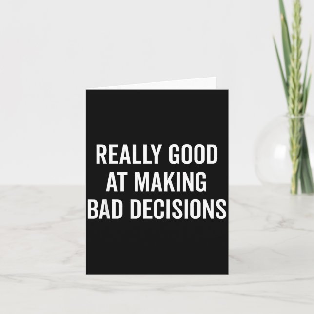 Really Good At Making Bad Decisions Funny Quote  Kort (Framsida)