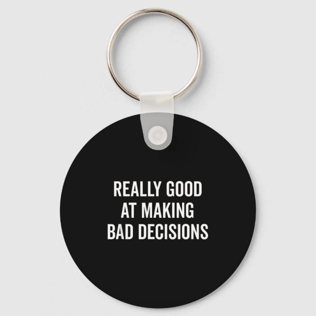 Really Good At Making Bad Decisions Funny Quote  Nyckelring (Framsida)