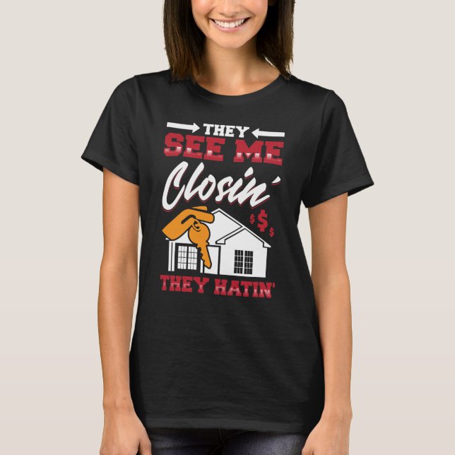 Realtor, de ser mig stänga och de hatin... t shirt (Framsida)
