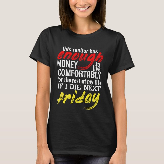 Realtor  Enough Money Till Next Friday T Shirt (Framsida)