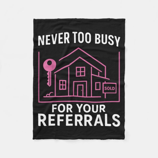 Realtor Never To Busy For Your Referrals  Fleecefilt (Framsidan)