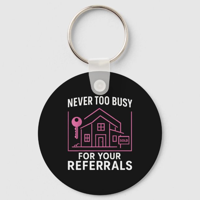 Realtor Never To Busy For Your Referrals  Nyckelring (Framsida)