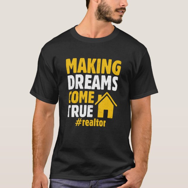 Realtor Say Skapar Dreams Kom True Homeowner T Shirt (Framsida)