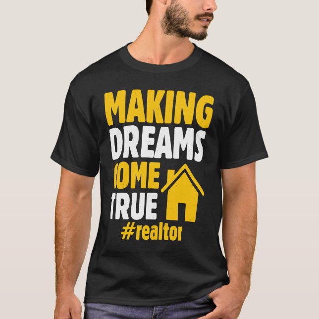 Realtor Saying Making Dreams Come True Homeowner T Shirt (Framsida)