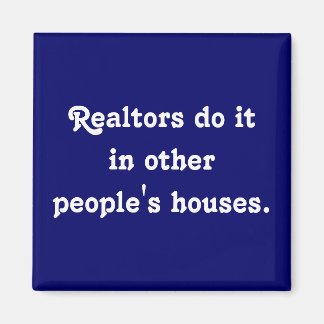 Realtorer gör i andra människors hus. magnet