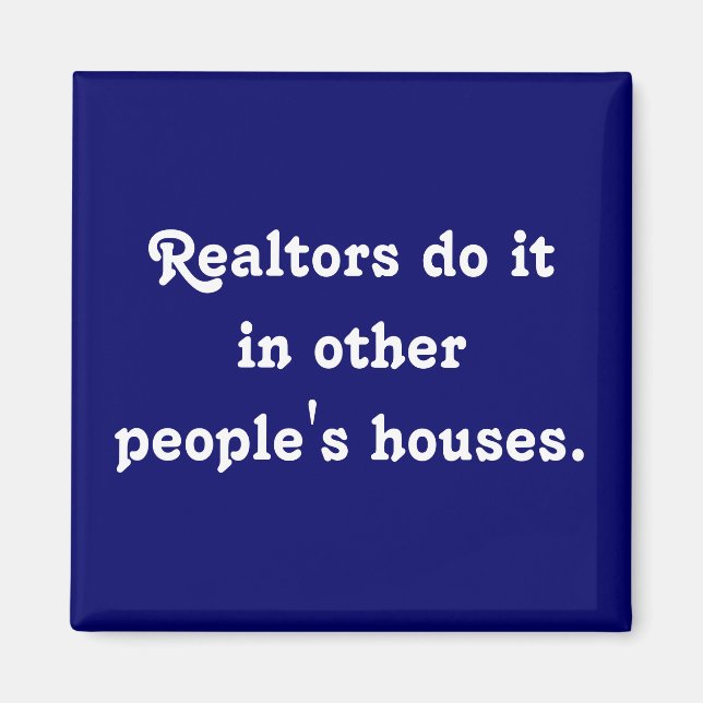 Realtorer gör i andra människors hus. magnet (Framsidan)
