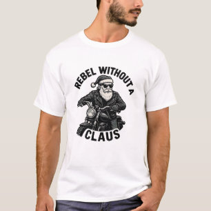 Rebel Without a Claus - Jul Puns-Shirt T Shirt