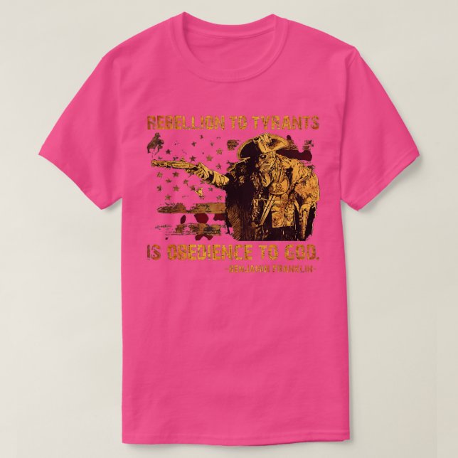Rebellen mot Tyrants är ett hån mot Gud Franklin T Shirt (Design framsida)