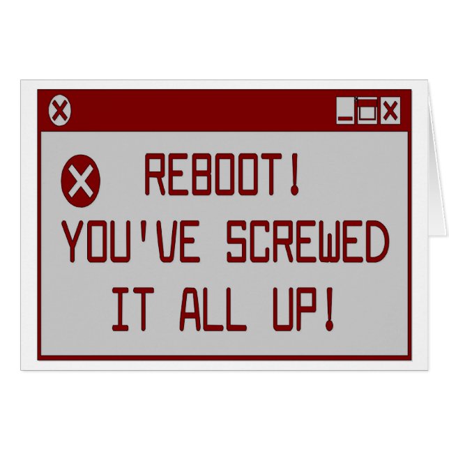 Reboot!  Du har skruvat upp all den Hälsningskort (Framsidan Horizontal)
