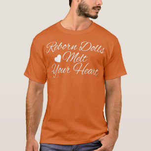 Reborn Dolls smälter ditt hjärta T Shirt