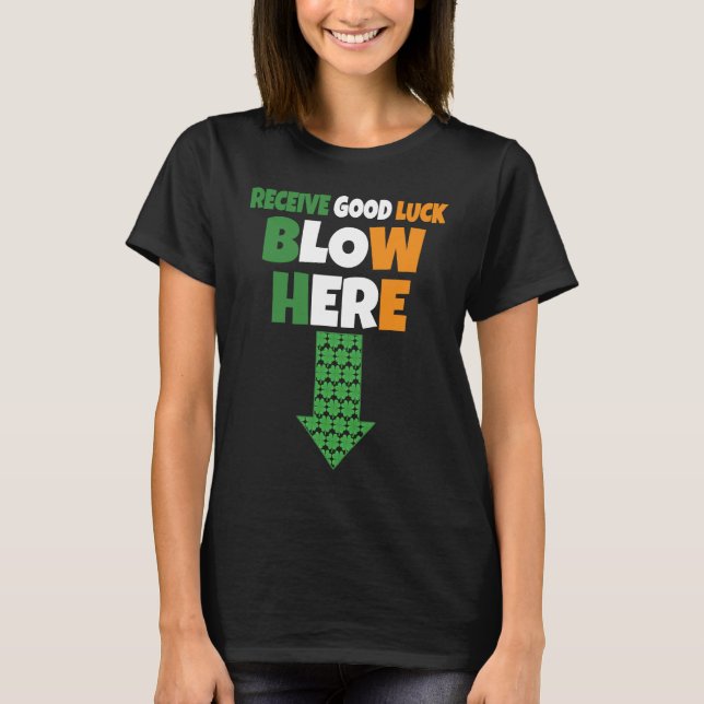 Receive Good Luck Blow Here  Naughty St Patricks D T Shirt (Framsida)