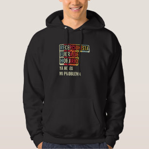Receptionist Utanför Tidschema Är Inte Mitt Proble Hoodie